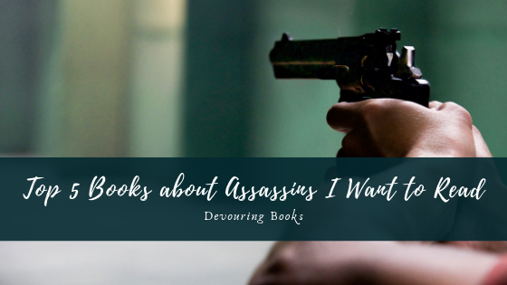 top 5 books about assassins i want to read