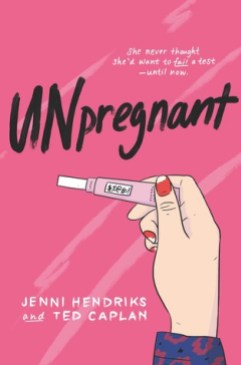 Unpregnant by Jenni Hendriks and Ted Caplan