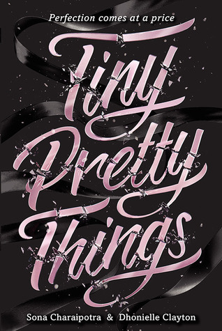 Tiny Pretty Things by Sona Charaipotra &amp; Dhonielle Clayton